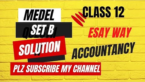 model question solution #class12 #accountancy #numerical #problems #SET B @Dulal.Khagendra