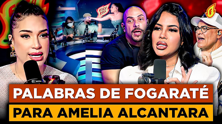 AMELIA ALCANTARA MINTIÓ “FOGARATÉ LE DICE SUS VERDADES” ANA CAROLINA REVIVE MOMENTO DE LA PELEA