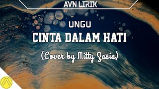 Cinta Dalam Hati - Ungu Cover by Mitty Zasia (Lirik)
