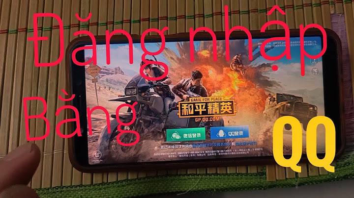 Hướng dẫn chơi pubgm china bằng qq năm 2024