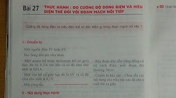VẬT LÍ 7 - BÀI 27 THỰC HÀNH ĐO CƯỜNG ĐỘ DÒNG ĐIỆN VÀ HIỆU ĐIỆN THẾ ĐỐI VỚI ĐOẠN MẠCH NỐI TIẾP