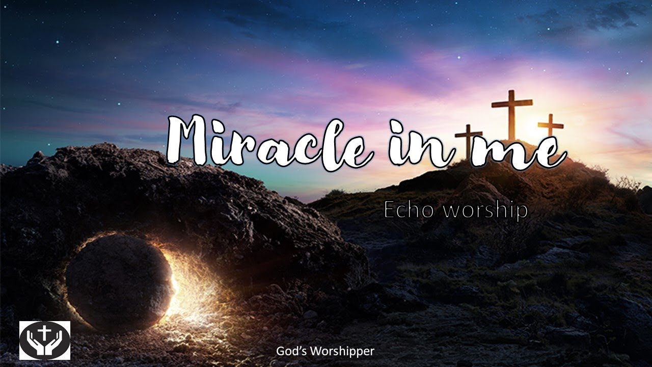 Miracle in Me by Echo Worship (With Lyrics)