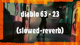 DİABLO 63 - 23           (SLOWED-REVERB) Resimi