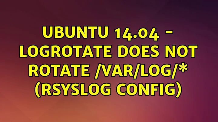 Ubuntu: Ubuntu 14.04 - logrotate does not rotate /var/log/\* (rsyslog config)