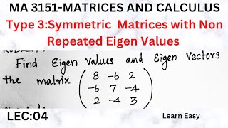 Lec 04: Type 3 - Symmetric Matrices with Non Repeated Eigen Values | MA3151 - Matrices and Calculus