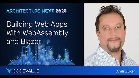 Building Web Apps With WebAssembly and Blazor