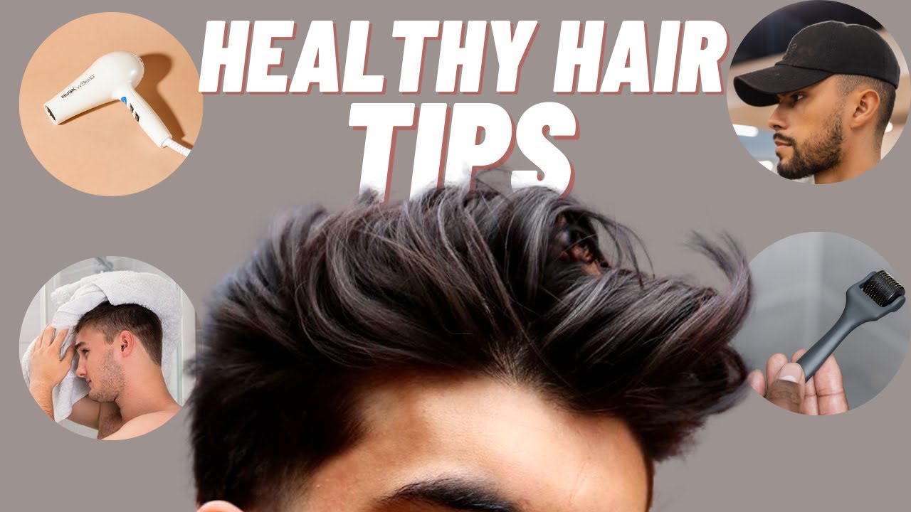 7 Healthy Hair Tips for Men