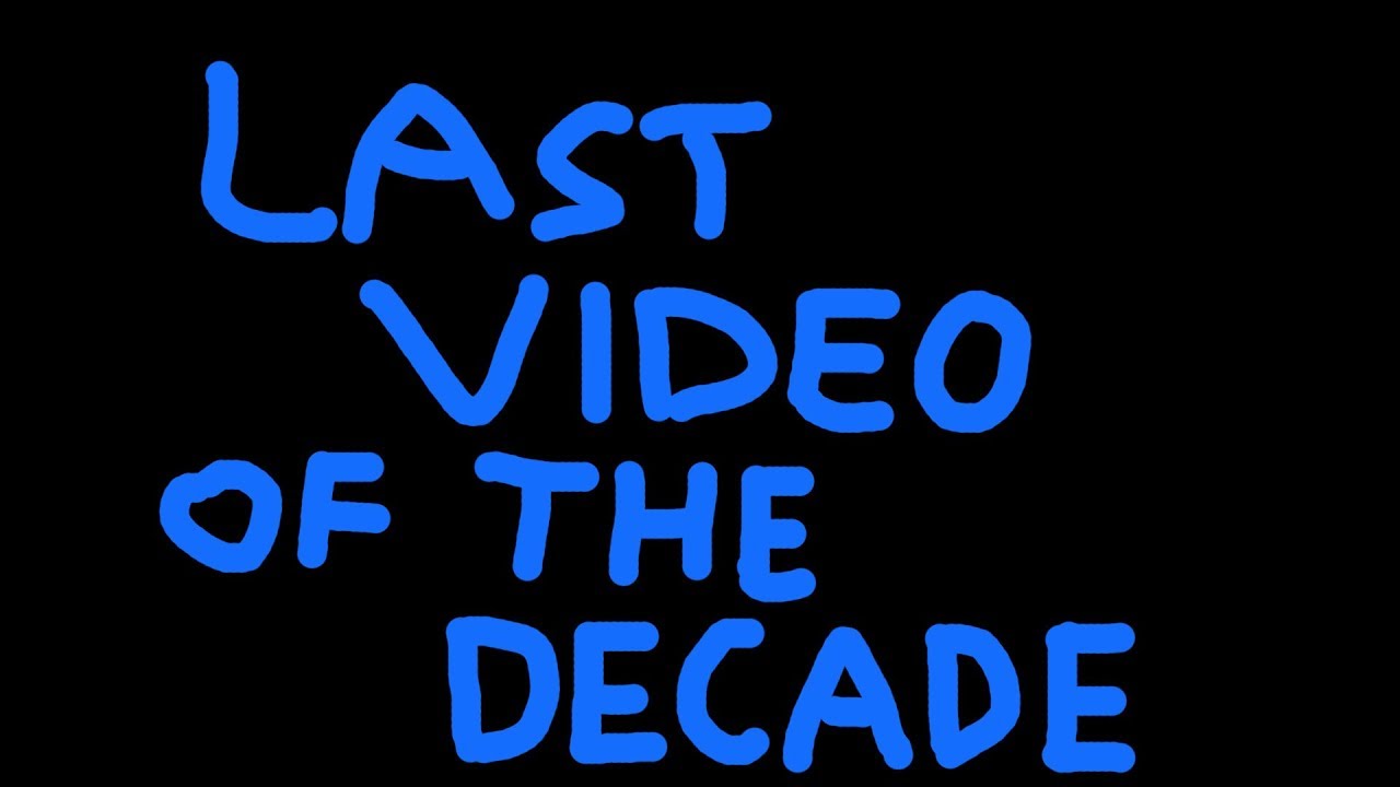 Last video of the decade!! - YouTube