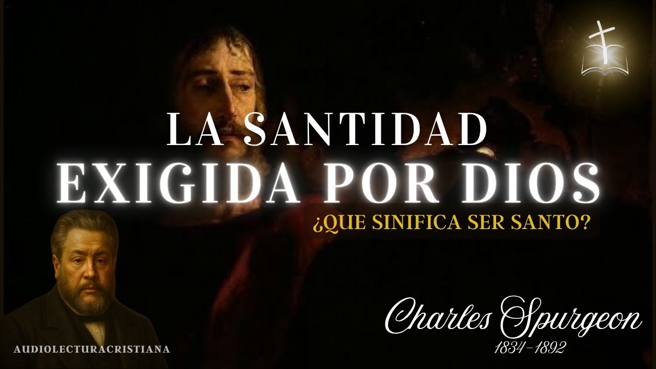 🔴¿Está Caminando en Santidad? , Sin Santidad Nadie Verá al Señor | Charles Spurgeon