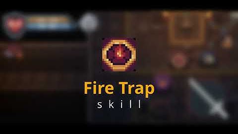 GameDev: Fire Trap Skill (Made with Unity)