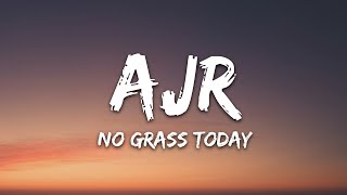 Video thumbnail of "AJR - No Grass Today (Lyrics)"