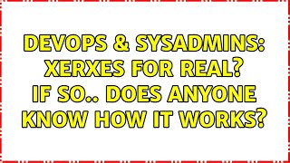 Celebrity DevOps & SysAdmins: XerXes for real? If so.. does anyone know how it works? Profile