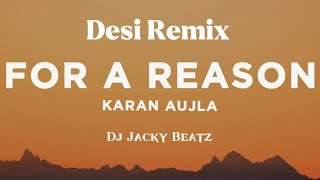 For A Reason Desi Remix Karan Aujla Ft Dj Jacky Beatz Latest Punjabi New Song 2025 New Mix 