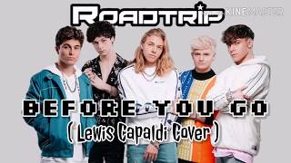 Before You Go (Cover) - RoadTrip (No Talking/HD Lyrics) Original Song by Lewis Capaldi