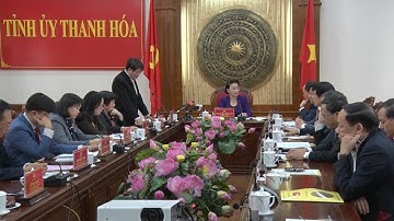 Chủ tịch Quốc hội Nguyễn Thị Kim Ngân làm việc với Ban Thường vụ Tỉnh ủy Thanh Hóa