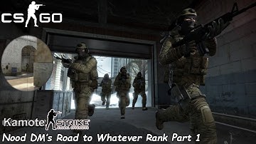 Counter Strike: Global Offensive - Noob DMs Road to Whatever Rank Part 1