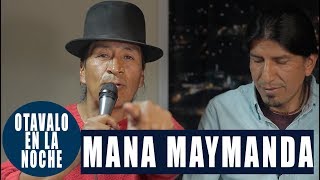 MANA MAYMANDA Part1 - Otavalo -  Ecuador chords
