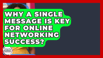 Why A Single Message Is Key For Online Networking Success? - Minority Business Success Experts