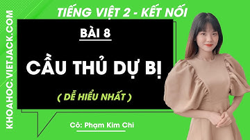 Tiếng Việt lớp 2 Bài 8: Cầu thủ dự bị trang 34, 35 - Kết nối tri thức - Cô Chi (DỄ HIỂU NHẤT)