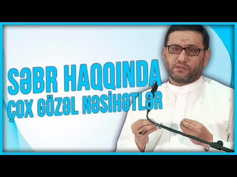 Hacı Şahin - Səbr Haqqında Çox Gözəl Nəsihətlər