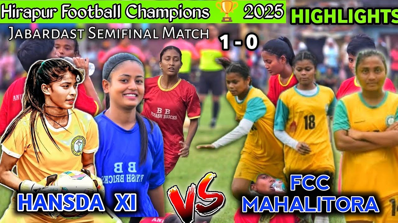 WOMEN FOOTBALL 💥HANSDA 11 🆚 FCC MAHALITORA 💥1ST SEMIFINAL💥HIRAPUR FOOTBALL CHAMPIONS 🏆 2025