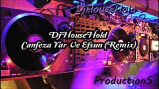 DjHouseHold Canfeza Yar Ve Efsun (Remix)