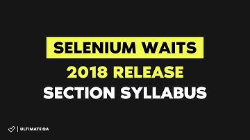 Selenium Waits (NEW RELEASE  2018) -Section Syllabus