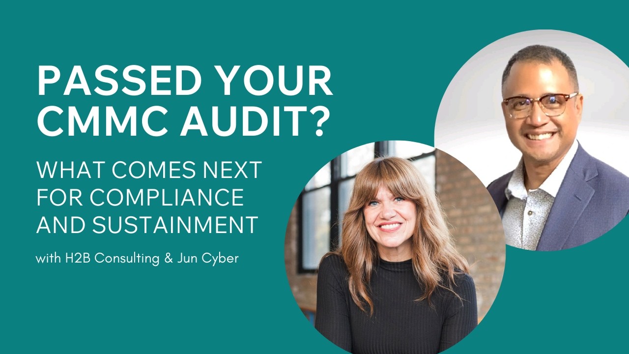 Passed Your CMMC Audit? What Comes Next for Compliance and Sustainment