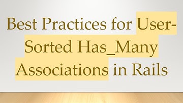 Best Practices for User-Sorted Has_Many Associations in Rails