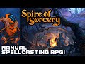 Spire Of Sorcery - Casting Spells Manually Is Hard, But Rewarding!