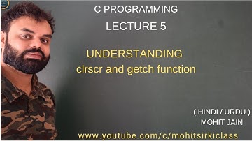C PROGRAMMING : LECTURE 5 (HINDI) UNDERSTANDING clrscr and getch function