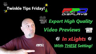 🎬Twinkle Tips Friday 🎥 : Perfecting Your xLights Export  🎞️ Video Preview 🎥