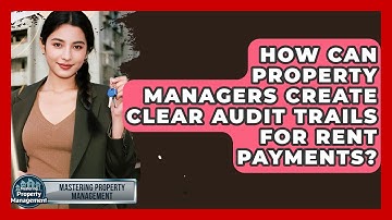 How Can Property Managers Create Clear Audit Trails For Rent Payments?
