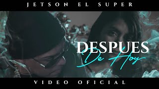 Jetson El Super - Despues De Hoy [Video Oficial]