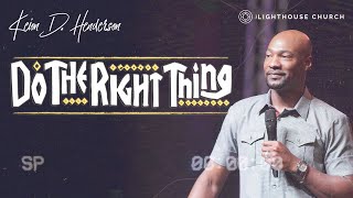 Do The Right Thing | Pastor Keion Henderson