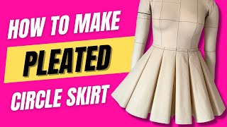 HOW TO MAKE A PLEATED CIRCLE SKIRT