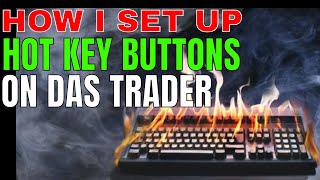 HOW I SET UP MY HOT KEY BUTTONS ON DAS TRADER DAY TRADING