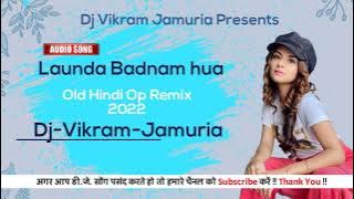 Launda Badnam Hua || Hindi Op Tapori Style Remix 2022 || Dj Vikram Jamuria ™