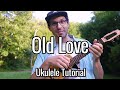 Eric Clapton - Old Love (Ukulele Tutorial)