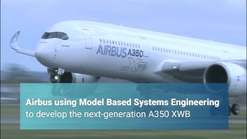 Airbus Using MBSE to Develop the Next Generation A350 XWB