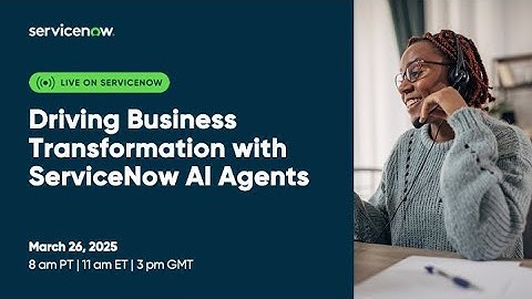 Driving Business Transformation with ServiceNow AI Agents