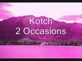 Kotch - 2 Occasions