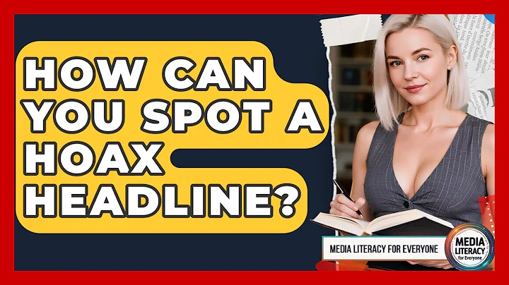How Can You Spot A Hoax Headline? - Media Literacy For Everyone