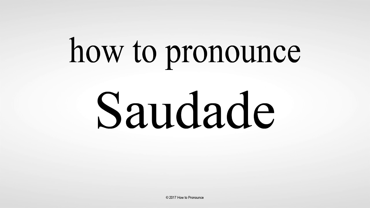 How to Pronounce Saudade? (CORRECTLY) Meaning & Pronunciation 