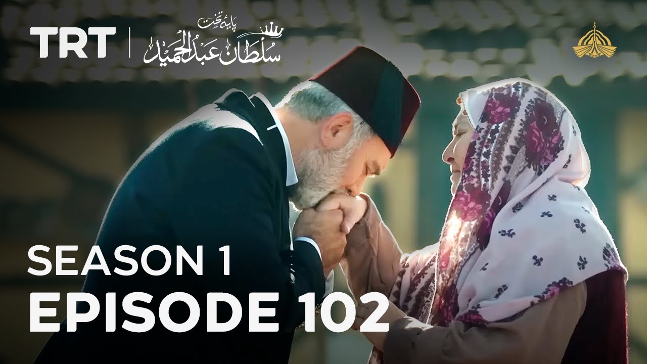 Payitaht Sultan Abdulhamid  Season 1  Episode 102