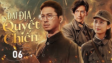 ĐẠI ĐỊA QUYẾT CHIẾN - Tập 06 |  Cuộc Chiến Khói Lửa Chống Nhật Siêu Hấp Dẫn  | Phim Kháng Nhật 2025