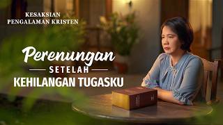 Kesaksian Rohani, Ep. 762: Perenungan Setelah Kehilangan Tugasku