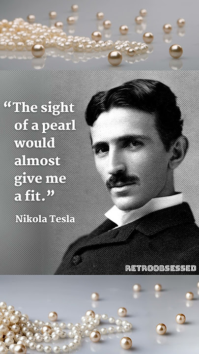 NIkola Tesla phobia of pearls