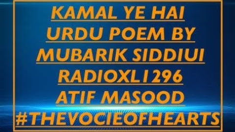 Kamal Ye Hai | Urdu Poem By Mubarik Siddiui | Radioxl1296 | Atif Masood