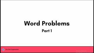 Word Problems (Part 1) | Arithmetic 2 | The Click Organization